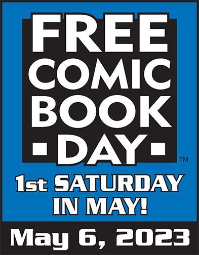 FREE COMIC BOOK DAY- 1st SATURDAY IN MAY! Мау 6, 2023