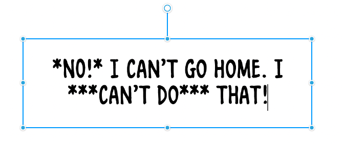 Screenshot of a Clip Studio text box containing pasted Fountain text (*NO!* I CAN’T GO HOME. I ***CAN’T DO*** THAT!), illustrating how markup symbols appear before automation strips them out.