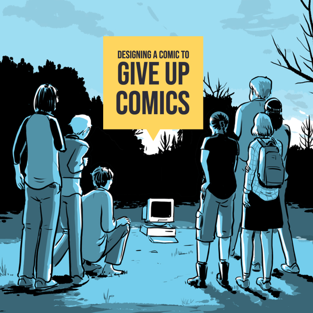 Several teenagers stand in a filed looking at a computer on the ground. Text reads "Designing a comic to give up comics".